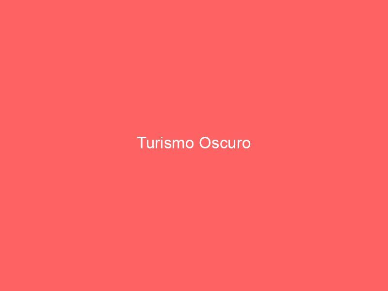 Turismo Oscuro