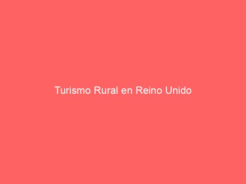 Turismo Rural en Reino Unido