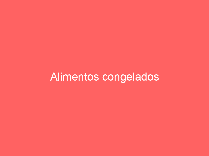 Alimentos congelados