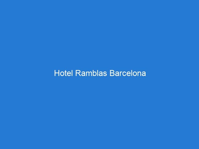 Hotel Ramblas Barcelona