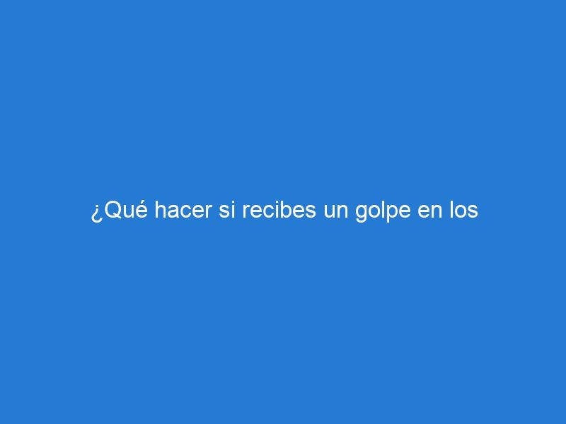 ¿Qué hacer si recibes un golpe en los testículos?