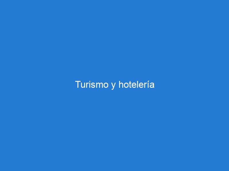 Turismo y hotelería